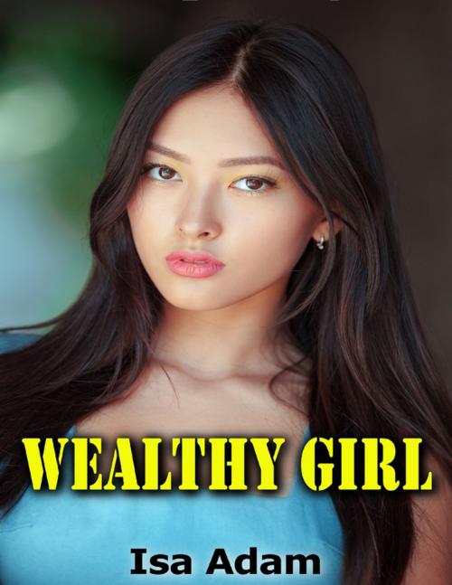 Cover of the book Wealthy Girl by Isa Adam, Lulu.com