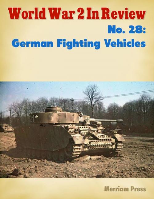 Cover of the book World War 2 In Review No. 28: German Fighting Vehicles by Merriam Press, Lulu.com