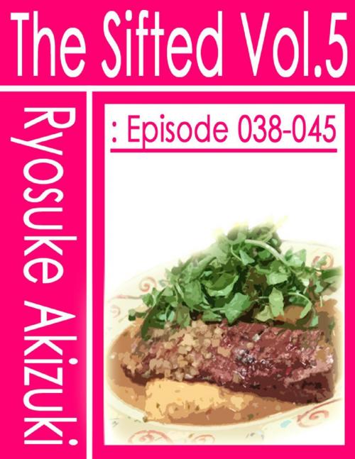 Cover of the book The Sifted Vol.5: Episode 038-045 by Ryosuke Akizuki, Lulu.com