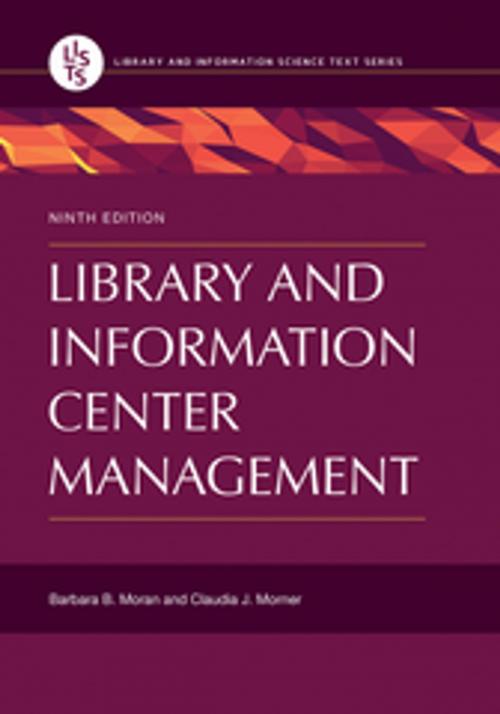 Cover of the book Library and Information Center Management, 9th Edition by Claudia J. Morner, Barbara B. Moran, ABC-CLIO