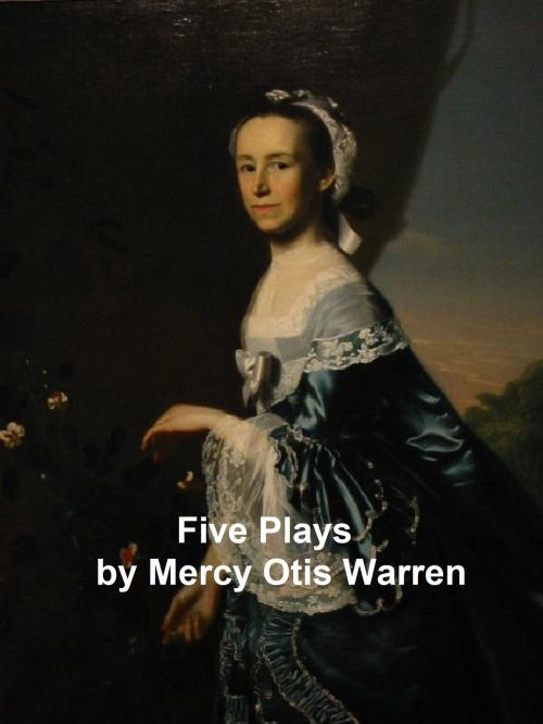 Cover of the book Mercy Otis Warren's Plays: The Adulateur, The Defeat, The Group, and The Blockheads by Mercy Otis Warren, Seltzer Books