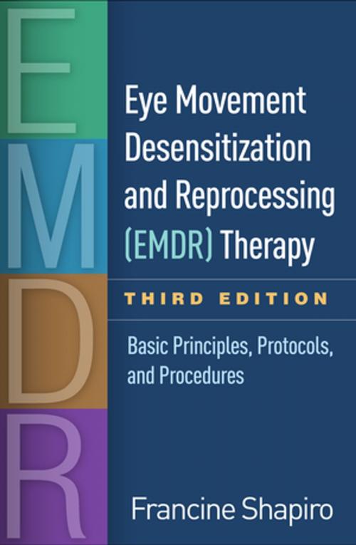 Cover of the book Eye Movement Desensitization and Reprocessing (EMDR) Therapy, Third Edition by Francine Shapiro, PhD, Guilford Publications