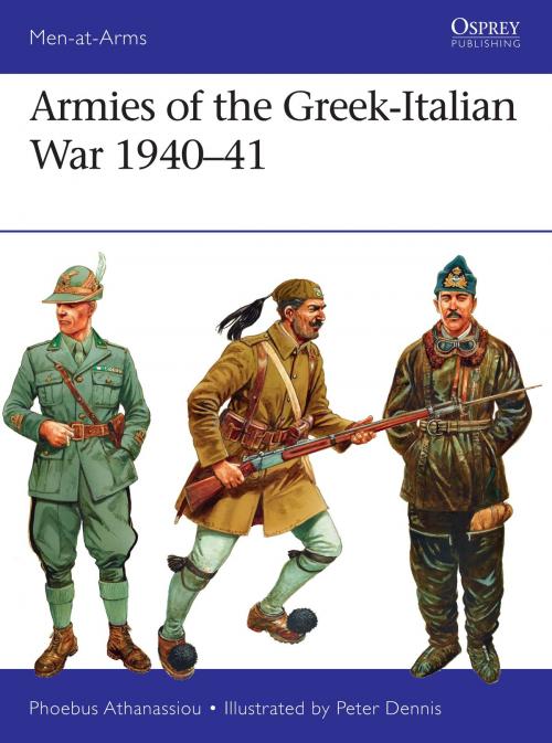 Cover of the book Armies of the Greek-Italian War 1940–41 by Phoebus Athanassiou, Bloomsbury Publishing