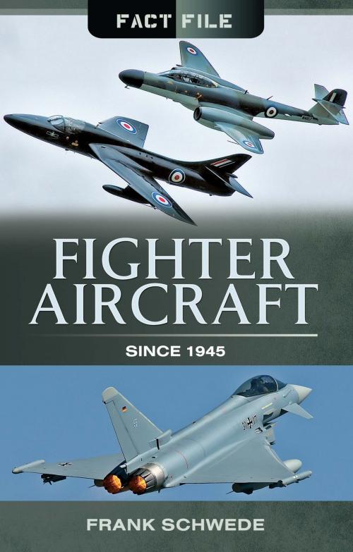 Cover of the book Fighter Aircraft Since 1945 by Frank Schwede, Pen and Sword
