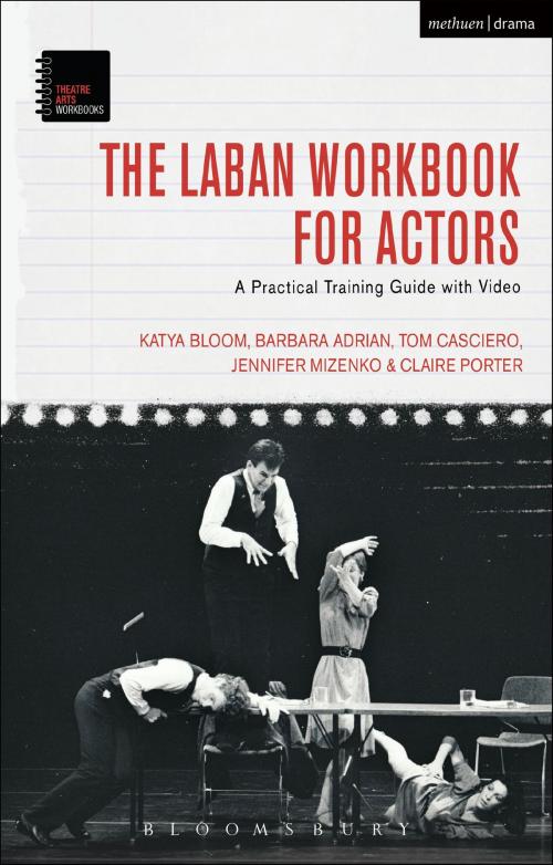 Cover of the book The Laban Workbook for Actors by Barbara Adrian, Claire Porter, Tom Casciero, Katya Bloom, Jennifer Mizenko, Bloomsbury Publishing