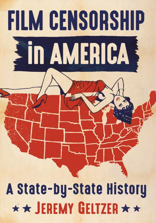 Cover of the book Film Censorship in America by Jeremy Geltzer, McFarland & Company, Inc., Publishers