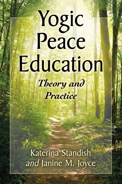 Cover of the book Yogic Peace Education by Katerina Standish, Janine M. Joyce, McFarland & Company, Inc., Publishers