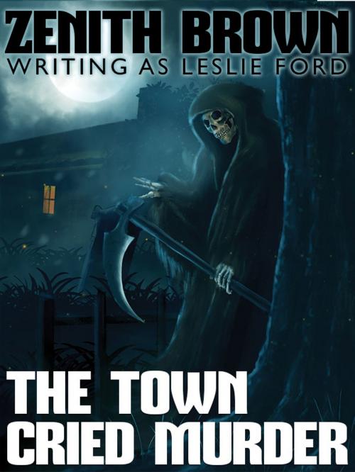 Cover of the book The Town Cried Murder by Leslie Ford, Zenith Brown, Wildside Press LLC