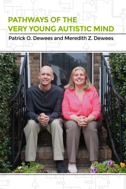 Cover of the book Pathways of the Very Young Autistic Mind by Patrick O. Dewees, Meredith Z. Dewees, Dorrance Publishing