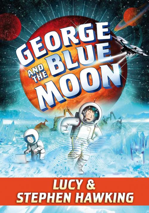 Cover of the book George and the Blue Moon by Stephen Hawking, Lucy Hawking, Simon & Schuster Books for Young Readers