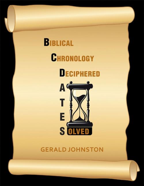 Cover of the book Biblical Chronology Deciphered: BC Dates Solved by Gerald Johnston, Lulu Publishing Services