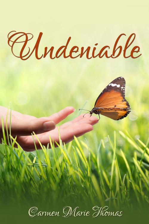 Cover of the book Undeniable by Carmen Marie Thomas, Word Alive Press