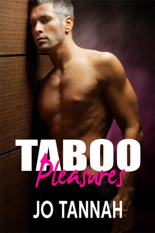 Cover of the book Taboo Pleasures by Jo Tannah, eXtasy Books Inc