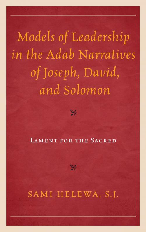 Cover of the book Models of Leadership in the Adab Narratives of Joseph, David, and Solomon by Sami Helewa, Lexington Books