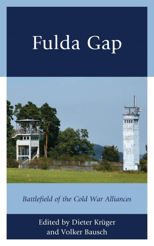 Cover of the book Fulda Gap by Volker Bausch, Roger Cirillo, Torsten Diedrich, Helmut H. Hammerich, Helge Hansen, Albin F. Irzyk, Dieter Krüger, Siegfried Lautsch, Gregory W. Pedlow, Michael Poppe, Detlef Rotha, Mathias Rupp, Crosbie E. Saint, Matthias Uhl, Lexington Books