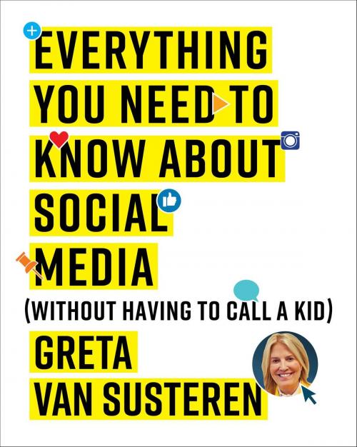 Cover of the book Everything You Need to Know about Social Media by Greta Van Susteren, Simon & Schuster