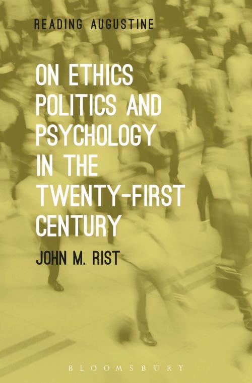 Cover of the book On Ethics, Politics and Psychology in the Twenty-First Century by Professor John M. Rist, Bloomsbury Publishing