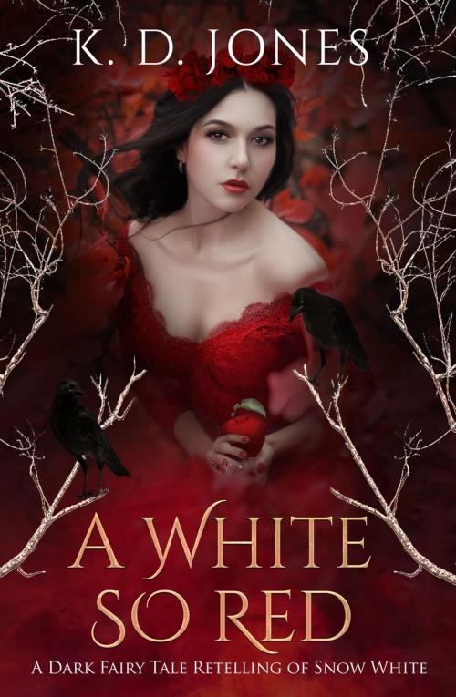 Cover of the book A White So Red: A Dark Fairy Tale Retelling of Snow White by K.D. Jones, Krystle Jones