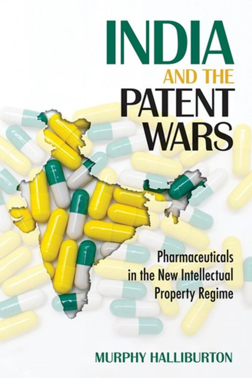 Cover of the book India and the Patent Wars by Murphy Halliburton, Cornell University Press