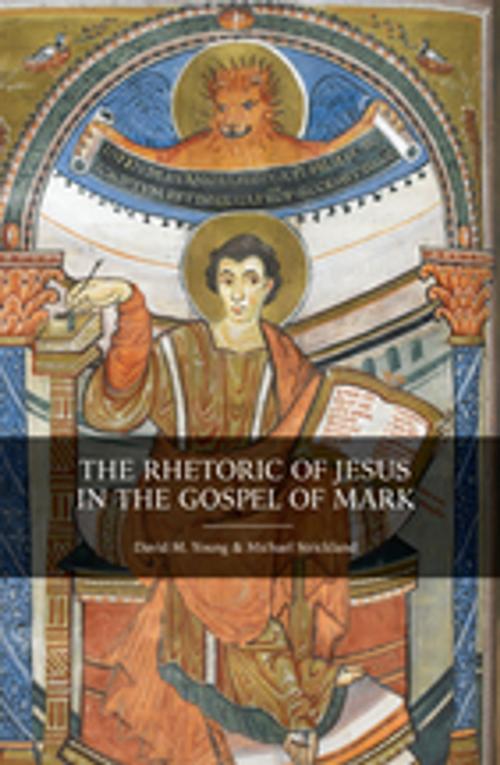 Cover of the book The Rhetoric of Jesus in the Gospel of Mark by David M. Young, Michael Strickland, Fortress Press