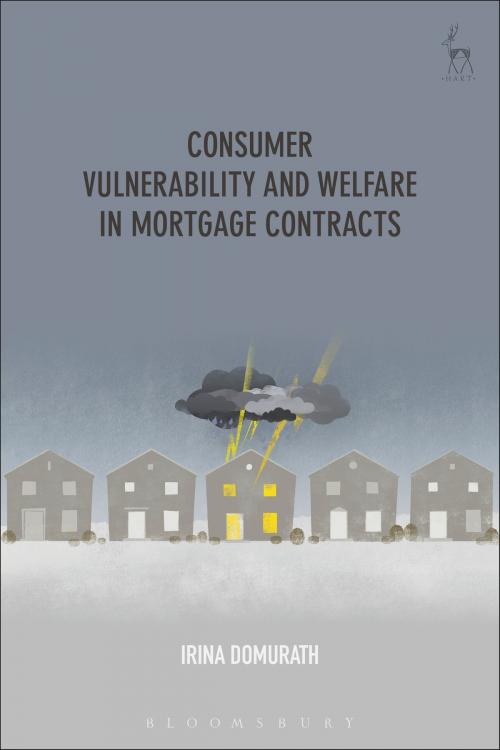 Cover of the book Consumer Vulnerability and Welfare in Mortgage Contracts by Dr Irina Domurath, Bloomsbury Publishing