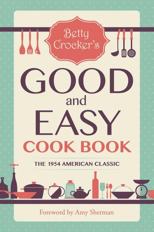 Cover of the book Betty Crocker's Good and Easy Cook Book by Betty Crocker, Skyhorse