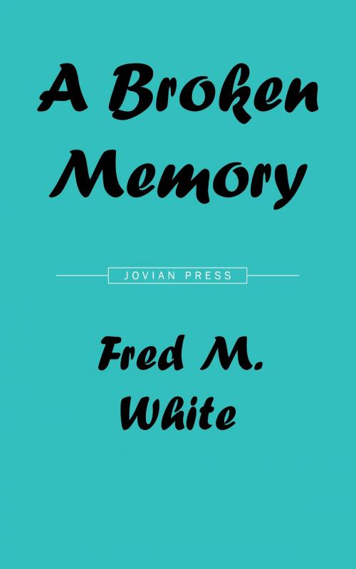 Cover of the book A Broken Memory by Fred M. White, Jovian Press