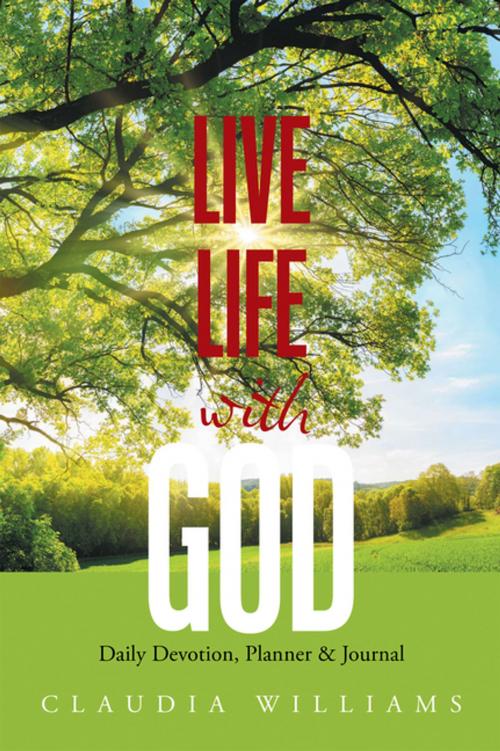 Cover of the book Live Life with God by Claudia Williams, Xlibris US