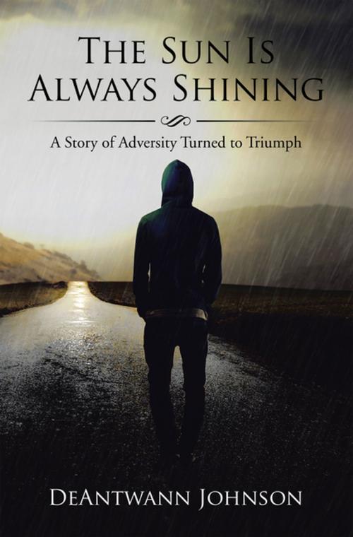 Cover of the book The Sun Is Always Shining by DeAntwann Johnson, Xlibris US