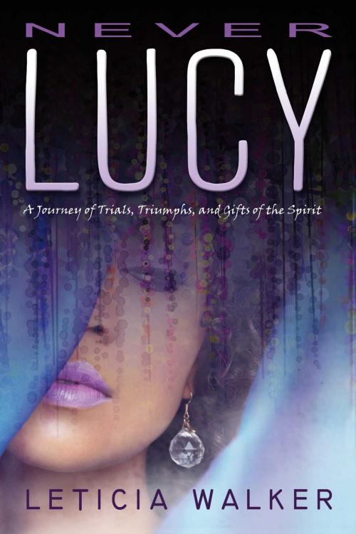Cover of the book Never Lucy by Leticia Walker, BookBaby