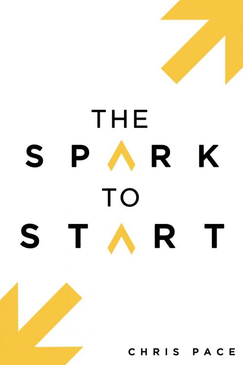 Cover of the book The Spark to Start by Chris Pace, BookBaby