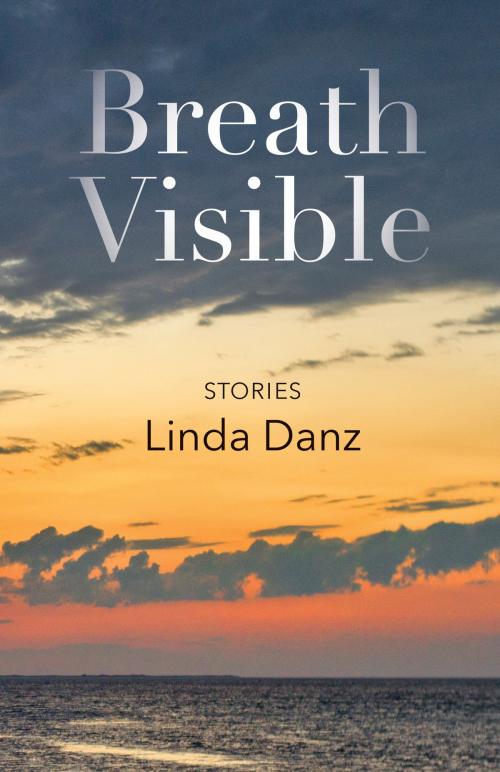 Cover of the book Breath Visible by Linda Danz, BookBaby