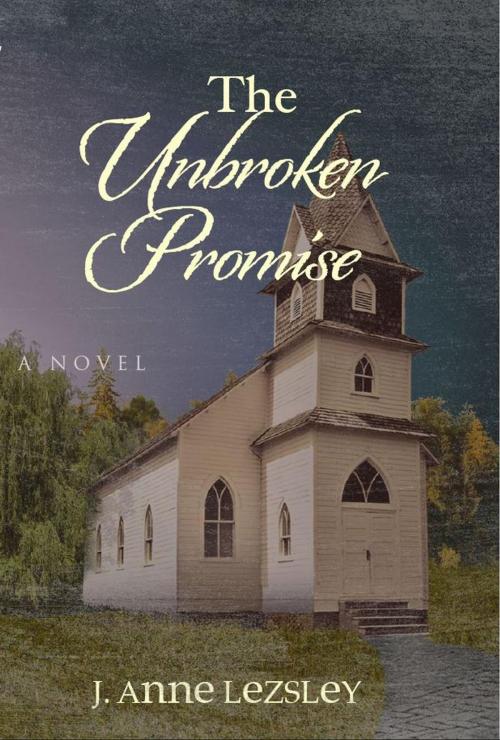 Cover of the book The Unbroken Promise by J. Anne Lezsley, Glass Willow Press