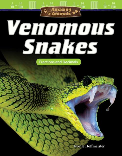 Cover of the book Amazing Animals Venomous Snakes: Fractions and Decimals by Noelle Hoffmeister, Teacher Created Materials