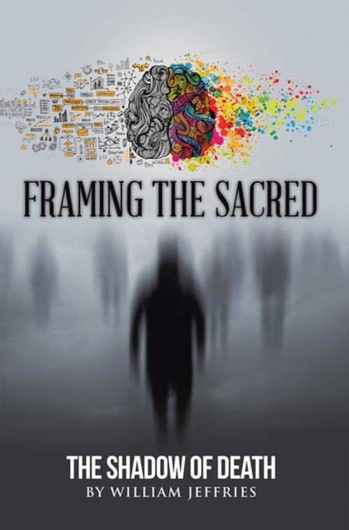 Cover of the book Framing the Sacred by William Jeffries, AuthorHouse