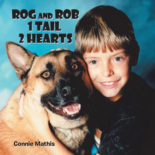 Cover of the book Rog and Rob 1 Tail 2 Hearts by Connie Mathis, AuthorHouse