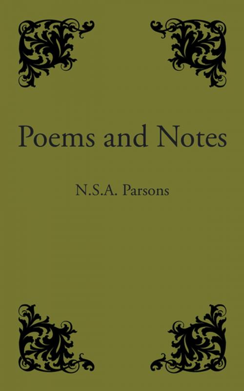 Cover of the book Poems and Notes by N.S.A. Parsons, AuthorHouse UK