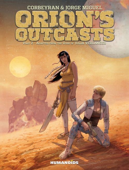 Cover of the book Orion’s Outcasts #2 by Corbeyran, Jorge Miguel, Julia Verlanger, Humanoids Inc