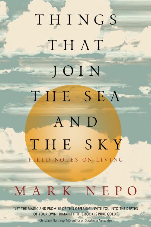 Cover of the book Things That Join the Sea and the Sky by Mark Nepo, Sounds True