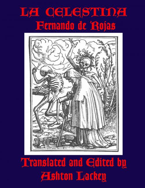 Cover of the book La Celestina by Fernando de Rojas, translated and edited by Ashton Lackey by Ashton Lackey, Ashton Lackey