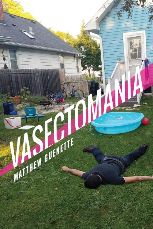 Cover of the book Vasectomania by Matthew Guenette, University of Akron Press