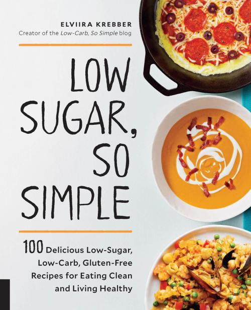 Cover of the book Low Sugar, So Simple by Elviira Krebber, Fair Winds Press