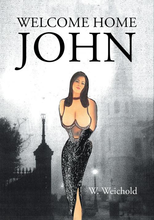 Cover of the book Welcome Home John by W. Weichold, Page Publishing, Inc.