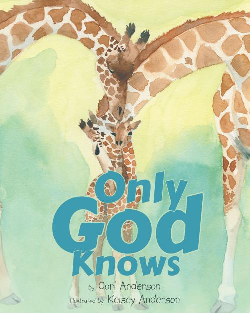 Cover of the book Only God Knows by Cori Anderson, Christian Faith Publishing