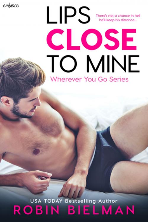 Cover of the book Lips Close to Mine by Robin Bielman, Entangled Publishing, LLC