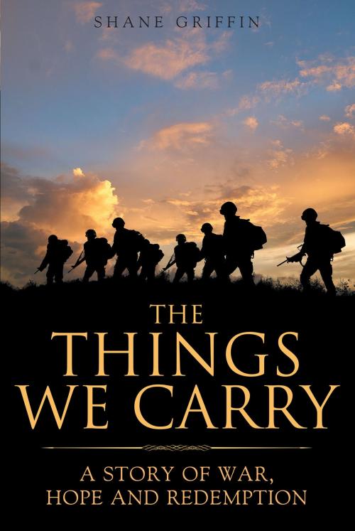 Cover of the book The Things We Carry by Shane Griffin, Christian Faith Publishing