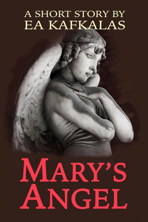 Cover of the book Mary's Angel by EA Kafkalas, EA Kafkalas