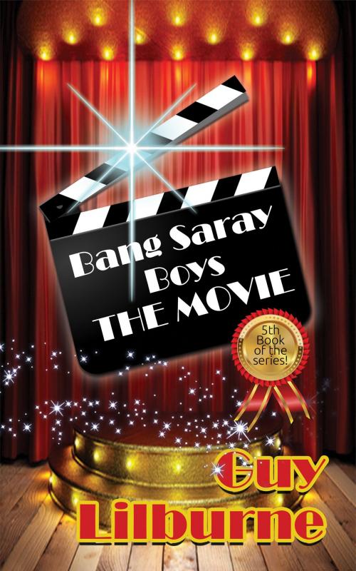 Cover of the book Bang Saray Boys: The Movie by Guy Lilburne, booksmango