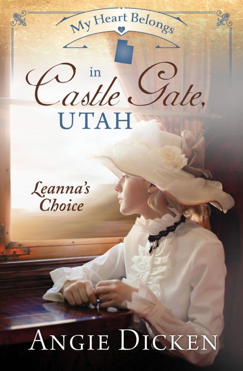 Cover of the book My Heart Belongs in Castle Gate, Utah by Angie Dicken, Barbour Publishing, Inc.