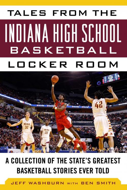 Cover of the book Tales from the Indiana High School Basketball Locker Room by Washburn Jeff, Smith Ben, Sports Publishing